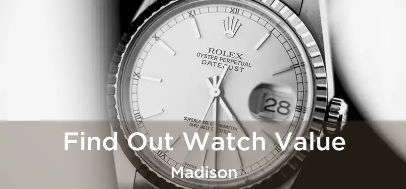  Find Out Watch Value Madison